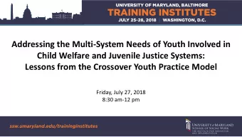 Addressing the Multi-System Needs of Youth Involved in  Child Welfare and Juvenile Justice Systems: