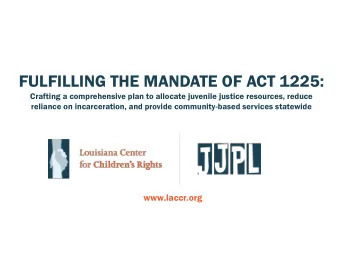 FULFILLING THE MANDATE OF ACT 1225:  Crafting a comprehensive plan to allocate juvenile justice