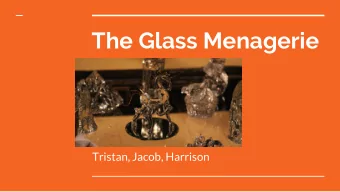 The Glass Menagerie  Tristan, Jacob, Harrison  Author Choices  Stage Directions  Juxtaposition