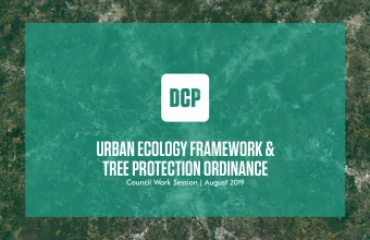 URBAN ECOLOGY FRAMEWORK &amp;  TREE PROTECTION ORDINANCE  Council Work Session | August 2019