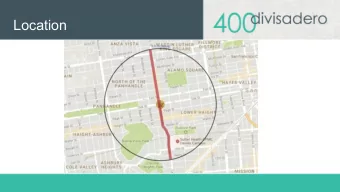 Location  Summary  Divisadero enjoys incredible  neighborhoods, diversity,  walkability, parks,