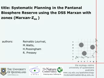 zones (Marxan-Z ee )  authors:  Reinaldo Lourival,  M.Watts,  H.Possingham  R. Pressey  the ecology