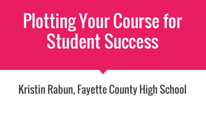 plotting your course for student success