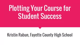 Plotting Your Course for  Student Success  Kristin Rabun, Fayette County High School  Review your