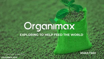 EXPLORING TO HELP FEED THE WORLD  KMAX:TSXV  www.organimax.com  DECEMBER 2019  Overview  MEXICO