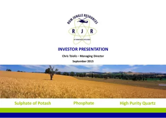 INVESTOR PRESENTATION Chris Tziolis  Managing Director September 2015 Sulphate of Potash