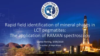 LCT pegmatites:  The application of RAMAN spectroscopy  Sophie Perring, 4/09/2019  Co-author: Dr