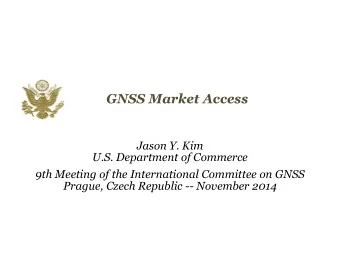GNSS Market Access  Jason Y. Kim  U.S. Department of Commerce  9th Meeting of the International