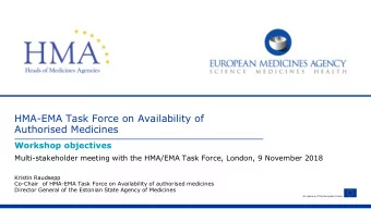 HMA-EMA Task Force on Availability of  Authorised Medicines  Workshop objectives  Multi-stakeholder