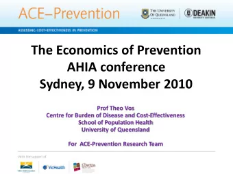 The Economics of Prevention  AHIA conference  Sydney, 9 November 2010  Prof Theo Vos  Centre for