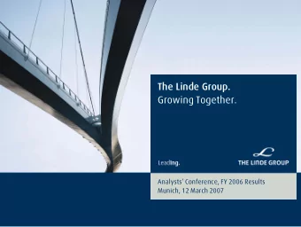 The Linde Group.  Growing Together.  Analysts Conference, FY 2006 Results  Munich, 12 March 2007