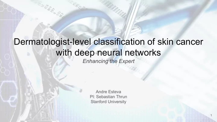 dermatologist level classification of skin cancer with