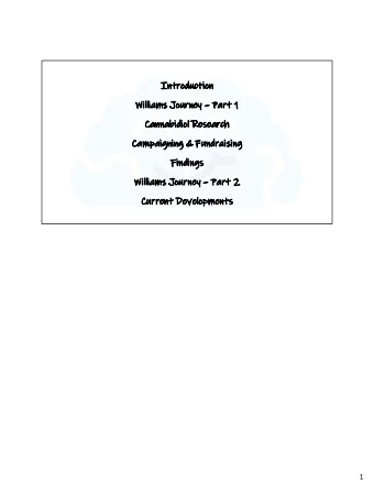 Introduction  Williams Journey  Part 1  Cannabidiol Research  Campaigning &amp; Fundraising