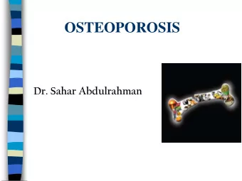 OSTEOPOROSIS  Dr. Sahar Abdulrahman  Definition of Osteoporosis  A systemic skeletal disease