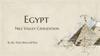 Egypt  Nile Valley Civilization  By: Alec, Vinnie, Neena, and Hima  Name  Origins  Egypt  Aegyptos