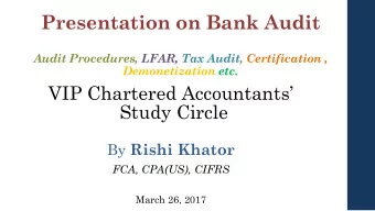 Presentation on Bank Audit  Audit Procedures, LFAR, Tax Audit, Certification ,  Demonetization etc.