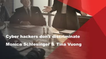 Cyber hackers dont discriminate  Monica Schlesinger &amp; Tina Vuong  Guest Speakers  In her