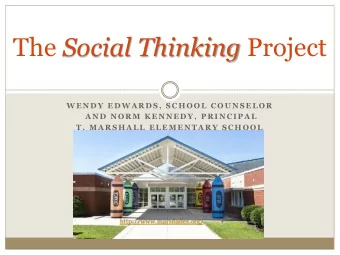 The Social Thinking Project  W E N D Y  E D W A R D S ,  S C H O O L  C O U N S E L O R  A N D  N O