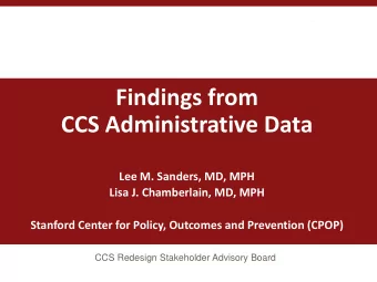 Findings from  CCS Administrative Data  Lee M. Sanders, MD, MPH  Lisa J. Chamberlain, MD, MPH