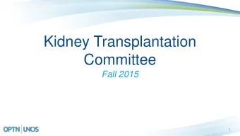 Kidney Transplantation  Committee  Fall 2015  1  Policy &amp; Guidance Implementation Dates  Title