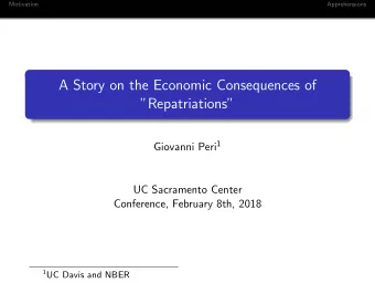 A Story on the Economic Consequences of  Repatriations Giovanni Peri 1  UC Sacramento Center