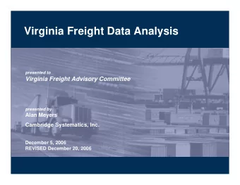 Virginia Freight Data Analysis  presented to  Virginia Freight Advisory Committee  presented by