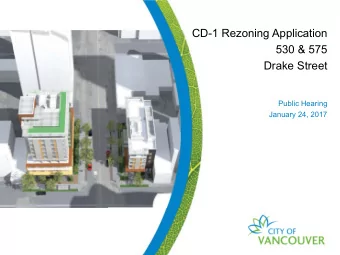 CD-1 Rezoning Application  530 &amp; 575  Drake Street  Public Hearing  January 24, 2017  Site