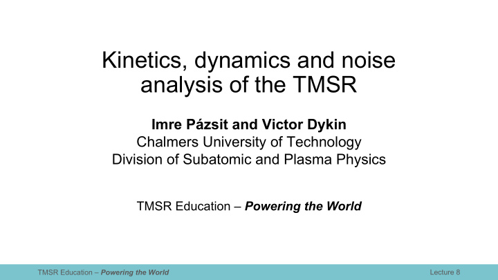 kinetics dynamics and noise analysis of the tmsr