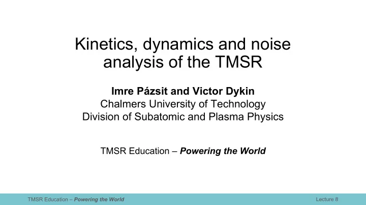 kinetics dynamics and noise analysis of the tmsr