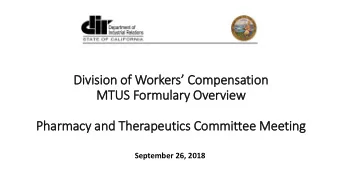 MTUS Formulary  ry Overv  rview  Pharmacy and Therapeutics Committee Meeting  September 26, 2018