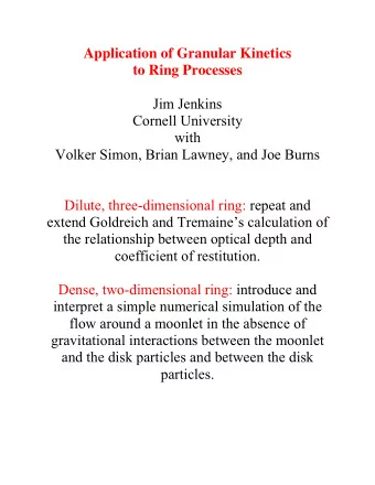 Application of Granular Kinetics  to Ring Processes  Jim Jenkins  Cornell University  with  Volker