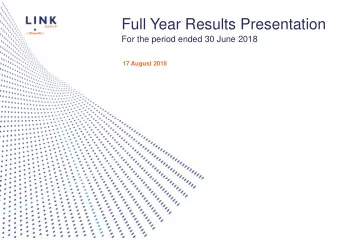 Full Year Results Presentation  For the period ended 30 June 2018  17 August 2018  Important notice