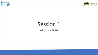 Session 1  What is the Bible?  Whats in  I know better  than God  the Bible? Ill do what  I