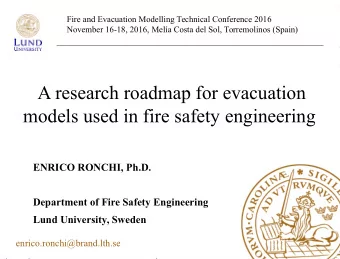A research roadmap for evacuation  models used in fire safety engineering  ENRICO RONCHI, Ph.D.