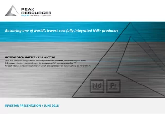 Becoming one of worlds lowest cost fully integrated NdPr producers  BEHIND EACH BATTERY IS A