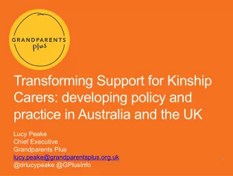 Transforming Support for Kinship  Carers: developing policy and  practice in Australia and the UK