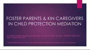 FOSTER PARENTS &amp; KIN CAREGIVERS  IN CHILD PROTECTION MEDIATION  BY DEBRA RODRIGUES HONS. BA,