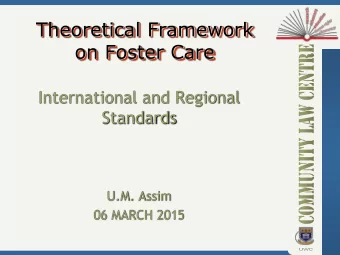 Theoretical Framework  on Foster Care  International and Regional  Standards  U.M. Assim  06 MARCH