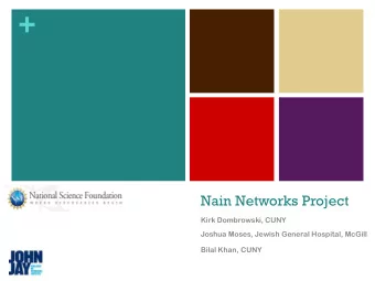 +  Nain Networks Project  Kirk Dombrowski, CUNY  Joshua Moses, Jewish General Hospital, McGill