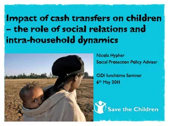 Impact of cash transfers on children  the role of social relations and  intra-household dynamics