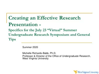 Creating an Effective Research  Presentation -  Specifics for the July 23 Virtual Summer