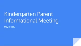 Kindergarten Parent  Informational Meeting  May 2, 2019  Kindergarten procedures - the nuts and