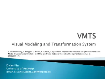 Visual Modeling and Transformation System  T. Levendovszky, L. Lengyel, G. Mezei, H. Charaf, A