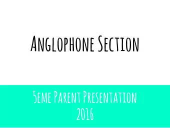Anglophone Section  5eme Parent Presentation  2016 5 eme LL/HG  Teaching Teams:  Tansy Gill &amp;