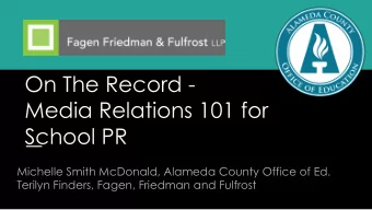 On The Record -  Media Relations 101 for  School PR  Michelle Smith McDonald, Alameda County Office