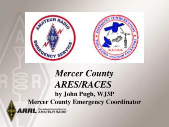 ARES/RACES  by John Pugh, WJ3P  Mercer County Emergency Coordinator  Why are we here?  The main
