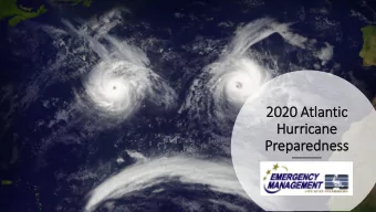 2020 Atla  lantic  Hurricane  Preparedness  Goals for Today:  Introduction of myself and EM