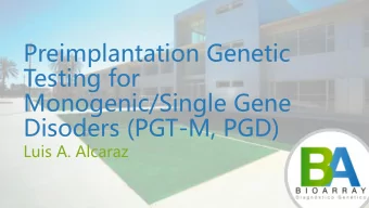 Testing for  Monogenic/Single Gene  Disoders (PGT-M, PGD)  Luis A. Alcaraz  Disclaimer  Thermo