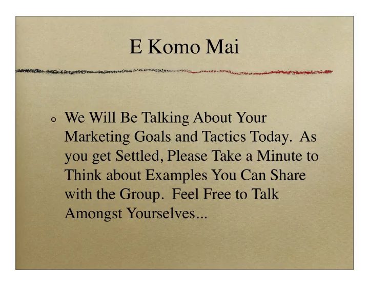 e komo mai
