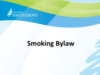 Smoking Bylaw  Recap  Original bylaw passed in 2003    Alberta Tobacco and Smoking Reduction Act